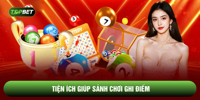 Tiện ích giúp sảnh chơi ghi điểm