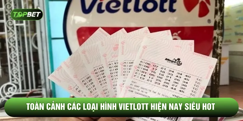 Toàn cảnh các loại hình vietlott hiện nay siêu hot